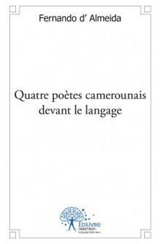 Quatre poètes camerounais devant le langage