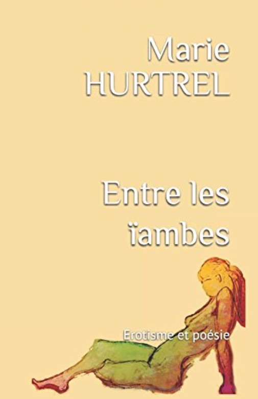 Erotisme - Entre les ïambes, de Marie Hurtrel